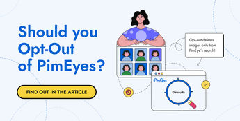 Should You Opt-Out of PimEyes?