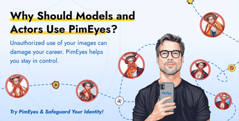 Why Should Models and Actors Use PimEyes